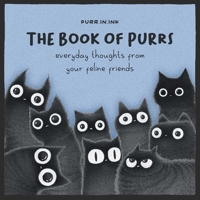 The Book of Purrs: Everyday Thoughts from Your Feline Friends 1524892041 Book Cover