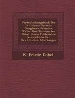 Verteutschungsbuch Der in Unserer Sprache Gangbaren Fremden W Rter Und Redensarten Nebst Einem Erkl Renden Verzeichniss Der Gew Hnlichen Abk Rzungen 1288149905 Book Cover