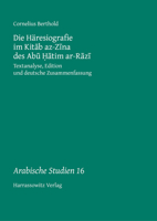 Die Haresiografie Im Kitab Az-Zina des Abu Hatim Ar-Razi : Textanalyse, Edition und Deutsche Zusammenfassung 3447111666 Book Cover