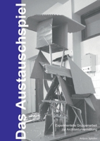 Das Austauschspiel: Gruppenarbeit zur Architekturvermittlung (German Edition) 3751952152 Book Cover