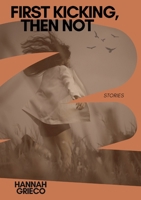 First Kicking, Then Not B0FGL7FPX1 Book Cover