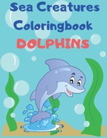 Sea Creatures Dolphins: For Kids Secrets Of The Sea Fun Book With Cute Underwater Animals B08HGZW5KZ Book Cover