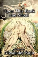 Upon This Bank and Shoal: A Novel 0981024653 Book Cover