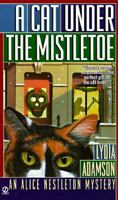 A Cat Under the Mistletoe (Alice Nestleton Mystery, Book 12) 0451191056 Book Cover