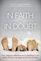 In Faith and in Doubt: How Religious Believers and Nonbelievers Can Create Strong Marriages and Loving Families 0814433723 Book Cover