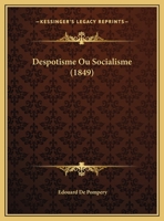 Despotisme Ou Socialisme (1849) 114962342X Book Cover