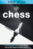 Chess: 2 Books in 1: Learn All Fundamentals To Play Chess Study Your Openings, Enhance Your Attack Strategies And Annihilate Your Opponent null Book Cover