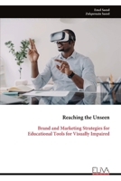 Reaching the Unseen: Brand and Marketing Strategies for Educational Tools for Visually Impaired 9999329233 Book Cover
