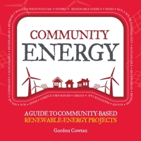 Community Energy: A guide to community-based renewable energy projects 0857842498 Book Cover