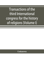 Transactions of the third International congress for the history of religions (Volume I) 9353894859 Book Cover