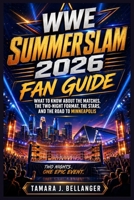 WWE SummerSlam 2026 Fan Guide: What to Know About the Matches, the Two-Night Format, the Stars, and the Road to Minneapolis B0GY5JVRJF Book Cover