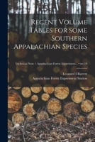 Recent Volume Tables for Some Southern Appalachian Species; no.19 1015016782 Book Cover