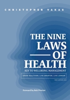 The 9 Laws of Health: Key to Wellbeing Management Grow Healthier - Live Smarter - Live longer 0648973115 Book Cover