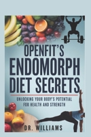 The Openfit’s Endomorph Diet Secrets: Unlocking Your Body’s Potential for Health and Strength. B0DV9R88YH Book Cover
