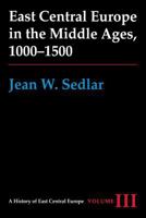 East Central Europe in the Middle Ages, 1000-1500 (History of East Central Europe) 0295972912 Book Cover