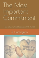 The Most Important Commitment: How To Build a Great Relationship With YourSELF B08T48JD1K Book Cover