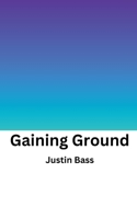 Gaining Ground B0DGMP31TD Book Cover