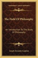 The Field of Philosophy: An Introduction to the Study of Philosophy 114254799X Book Cover