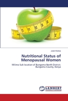 Nutritional Status of Menopausal Women: Milima Sub location of Bungoma North District; Bungoma County, Kenya 3659355313 Book Cover