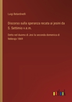Discorso sulla speranza recata ai jesini da S. Settimio v.e.m.: Detto nel duomo di Jesi la seconda domenica di febbrajo 1869 (Italian Edition) 3385084083 Book Cover