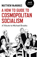 A How to Guide to Cosmopolitan Socialism: A Tribute to Michael Brooks 178279316X Book Cover