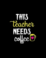 This Teacher Needs Coffee: : Lesson Planner for Teachers With Daily, Weekly and Monthly Lesson Planner. 1707925526 Book Cover