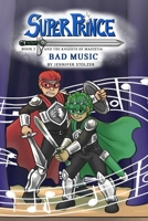 Super Prince and the Knights of Magistia Book 2: Bad Music: Super Prince and the Knights of Magistia Book 2 B0HFFDNZNY Book Cover