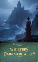 Whispers at Darkmere Abbey (Gothic Romance: The Best Novels of Love and Mystery) B0FFZC8H1B Book Cover