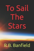 To Sail the Stars 1482598221 Book Cover