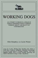 Working Dogs: An Attempt To Produce A Strain Of German Shepherds Which Combines Working Aability And Beauty Of Conformation 1929242220 Book Cover