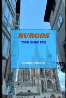Burgos Tour Guide 2025 B0FNCXYM1T Book Cover