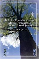 Reflection, Expression, Courage: A Journal For Parents On The Special Needs Journey 1546466959 Book Cover