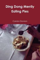 Ding Dong Merrily Eating Pies 0956157335 Book Cover
