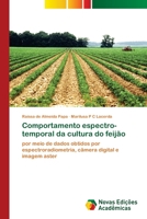 Comportamento espectro-temporal da cultura do feijão: por meio de dados obtidos por espectroradiometria, câmera digital e imagem aster 3639835042 Book Cover