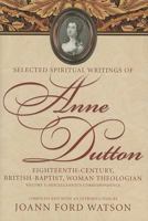 Selected Spiritual Writings of Anne Dutton: Eighteenth-Century, British-Baptist, Woman Theologian: Volume 5 Miscellaneous Correspondence (Selected Spiritual ... British, Woman Theologian) 0881460532 Book Cover