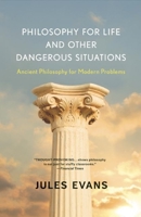 Philosophy for Life and other dangerous situations 1608682293 Book Cover