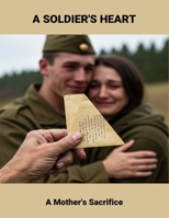 A Soldier'S Heart: A Mother'S Sacrifice B0FQ4GVY8C Book Cover