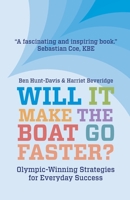 Will It Make the Boat Go Faster?: Olympic-Winning Strategies for Everyday Success 1848769660 Book Cover