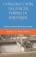 CONSTRUCCIÓN DEL TERCER TEMPLO DE JERUSALÉN: Israel y la construcción del Tercer Templo (Spanish Edition) B0CP2RBVRB Book Cover