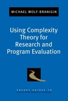 Using Complexity Theory for Research and Program Evaluation 0199829462 Book Cover