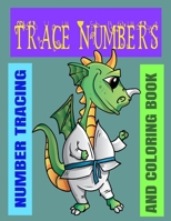 Trace Numbers: Number Tracing and Coloring Book B08FP9P2K6 Book Cover