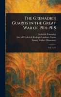 The Grenadier Guards in the Great War of 1914-1918 1023469618 Book Cover