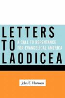 Letters to Laodicea: A Call to Repentance for Evangelical America 1449710808 Book Cover