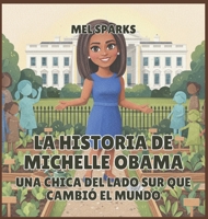 La historia de Michelle Obama: Una Chica del Lado Sur Que Cambió el Mundo (Biografía de Triunfadores Para Niños Serie 2) (Spanish Edition) B0H56HH2ZY Book Cover