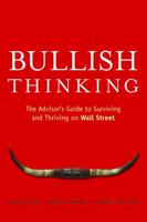 Bullish Thinking: The Advisors Guide to Surviving and Thriving on Wall Street 0470137703 Book Cover