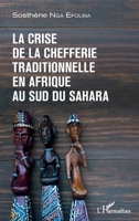 La crise de la chefferie traditionnelle en Afrique au sud du Sahara (French Edition) 2343180091 Book Cover