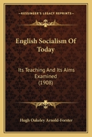 English Socialism Of Today: Its Teaching And Its Aims Examined 1436836212 Book Cover