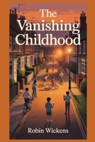 The Vanishing Childhood (Fact Not Fiction!) B0H21SLT5N Book Cover