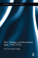 War, Strategy and the Modern State, 1792-1914 1138330094 Book Cover