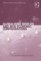 Globalising Worlds And New Economic Configurations 0754673774 Book Cover